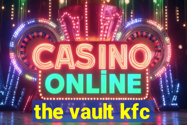 the vault kfc